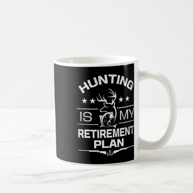 Cool Retired Hunting Is My Retirement Plan Fishing Coffee Mug (Right)