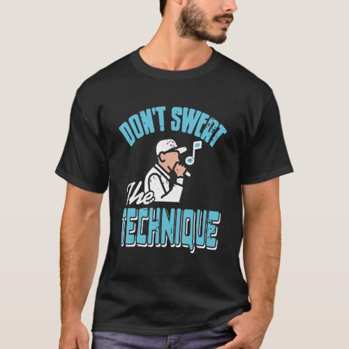 Cool Retro Dont Sweat The Technique HIPHOP Rapper T_Shirt