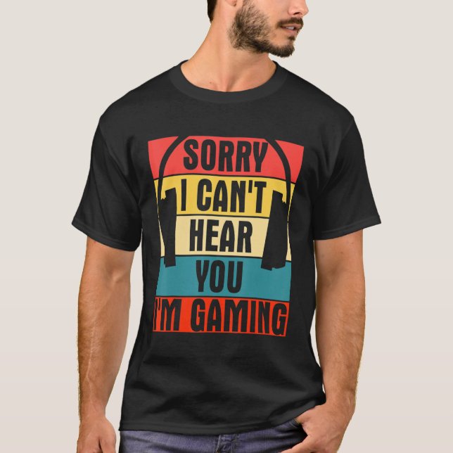 Cool Retro Gamer Headset Sorry Can't Hear You I'm  T-Shirt (Front)