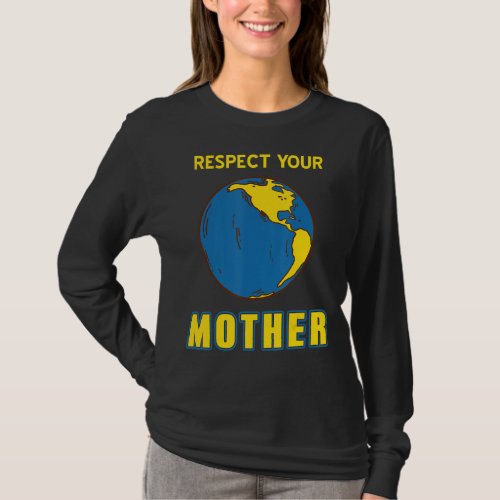 Cool Retro MOTHER Earth Respect Your Mother T_Shir T_Shirt
