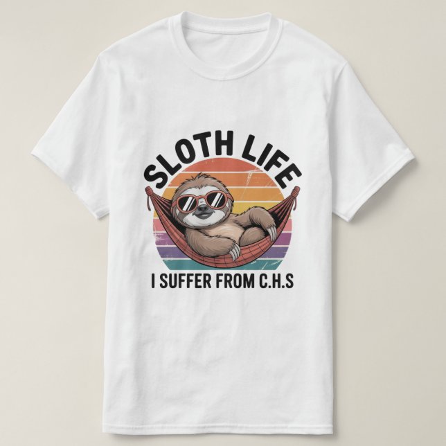 Cool Retro Sloth in Hammock – I Suffer from C.H.S  T-Shirt (Design Front)