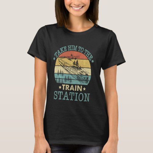 Cool Retro Vintage Style Take Him To The Train Sta T_Shirt