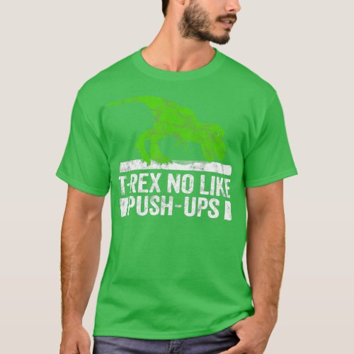 Cool  Rex no likes PushUps Dinosaur Funny Gym  T_Shirt