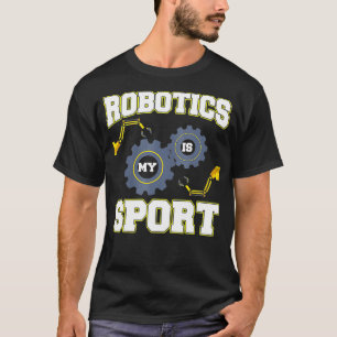 Cool Robotics Is My Sport Men Robot Engineering Pr T-Shirt