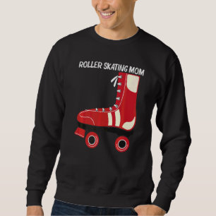 Cool Roller Skating For Mom Mother Recreational Sp Sweatshirt