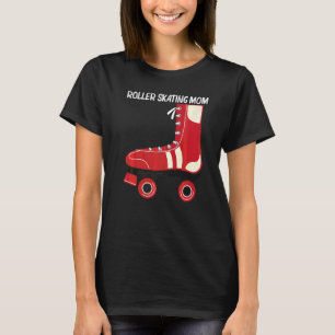 Cool Roller Skating For Mom Mother Recreational Sp T-Shirt