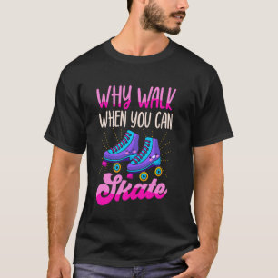 Cool Roller Skating Skate Girl 1970s Retro Why Wal T-Shirt