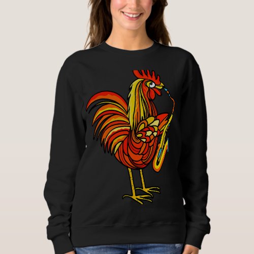 Cool Rooster Playing Saxophone Fun Musicians Prefo Sweatshirt