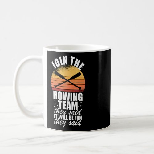 Cool Rower Join The Rowing Team They Said It Would Coffee Mug