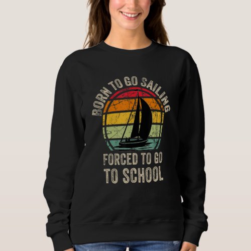 Cool Sailing Boat Graphic for Son Sailing Yacht Sweatshirt