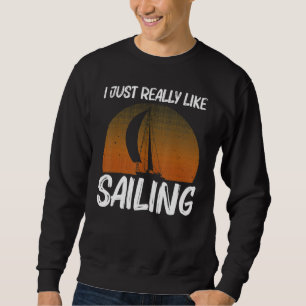 Cool Sailing For Men Women Sailboat Sailing Sailor Sweatshirt