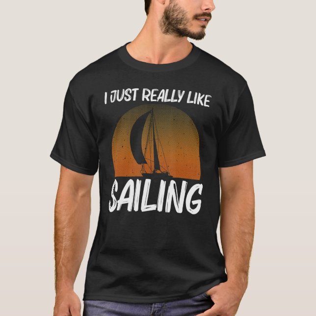 Cool Sailing For Men Women Sailboat Sailing Sailor T-Shirt (Front)
