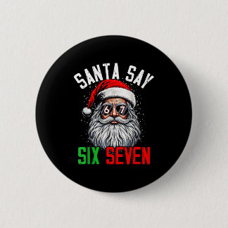 Cool Santa Says Six Seven Funny Christmas 67 Meme Button