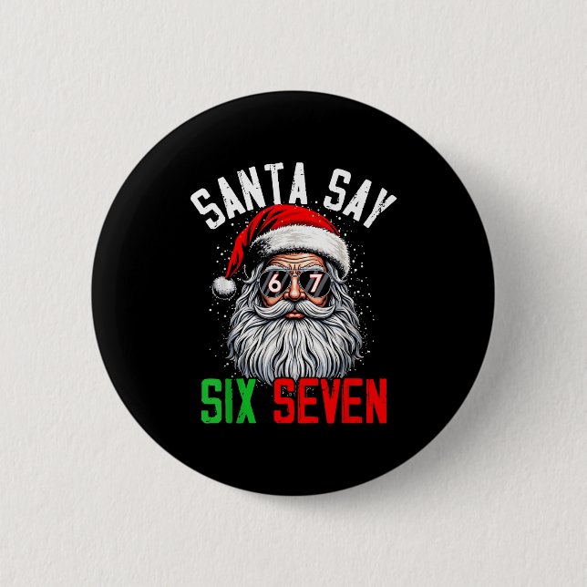 Cool Santa Says Six Seven Funny Christmas 67 Meme  Button (Front)