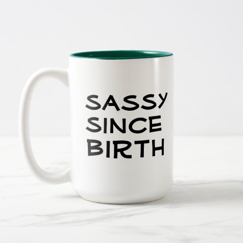 Cool sassy since birth funny coffee mug design