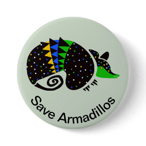 Cool Save ARMADILLOS -Endangered animal graphic Button