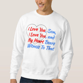 Cool Saying Gift from the Heart - i Love You Son Sweatshirt
