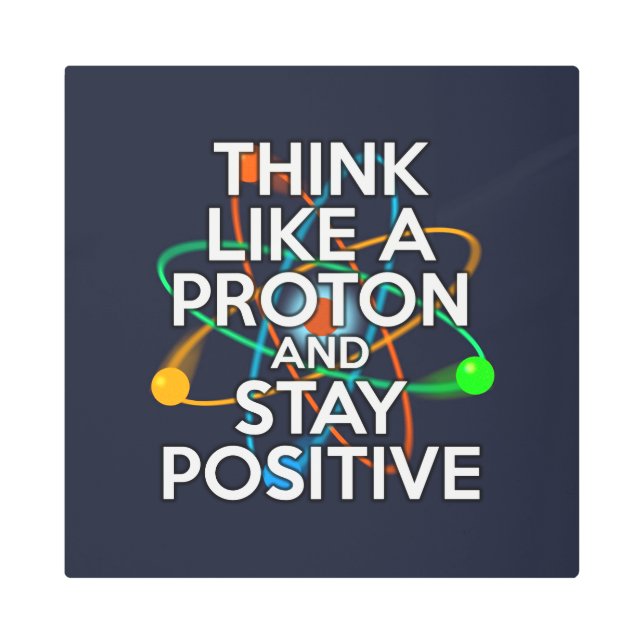 Cool Science Funny Positive Attitude Quote Metal Print (Front)