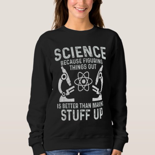 Cool Science Men Women Biology Chemistry Science T Sweatshirt