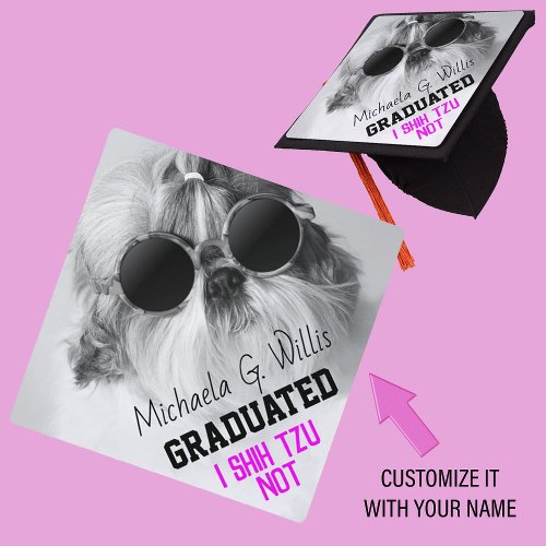 Cool Shih Tzu Not fun cute Photo Custom name bw Graduation Cap Topper