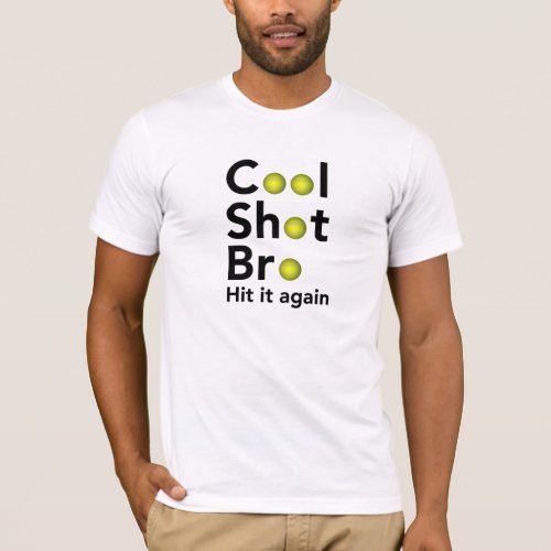 Cool Shot Bro tennis t_shirt