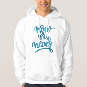 Cool Silk Embroidery Effect "now or never" quote Hoodie