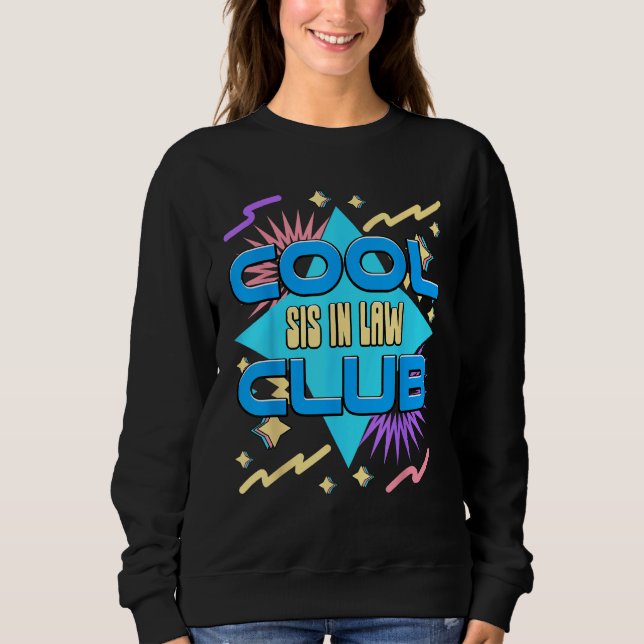 Cool Sis in Law Club  Sister in law Humor Sisterin Sweatshirt (Front)