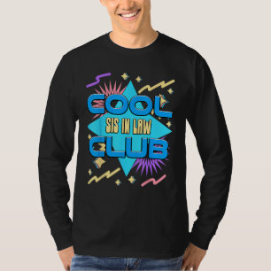 Cool Sis in Law Club  Sister in law Humor Sisterin T-Shirt