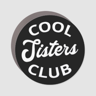 Cool Sisters Club I Car Magnet