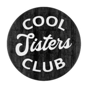 Cool Sisters Club I Cutting Board