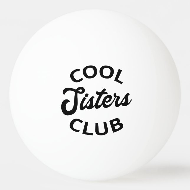Cool Sisters Club I Ping Pong Ball (Front)