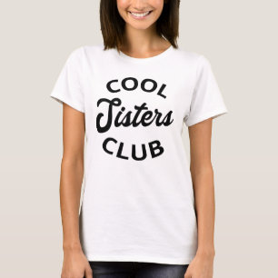 Cool Sisters Club I T-Shirt
