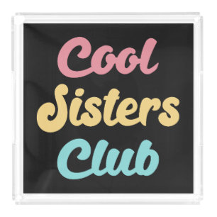 Cool Sisters Club II Acrylic Tray