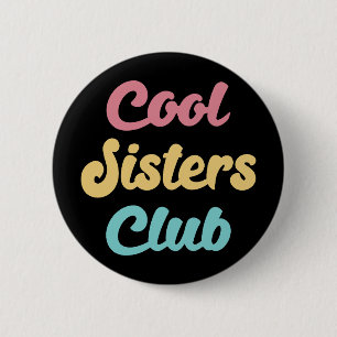 Cool Sisters Club II Button