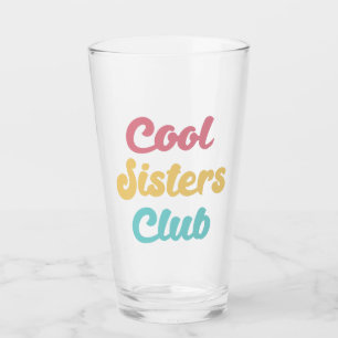 Cool Sisters Club II Glass