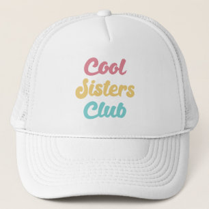 Cool Sisters Club II Trucker Hat