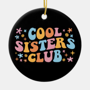 Cool Sisters Club III Ceramic Ornament