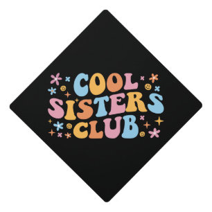 Cool Sisters Club III Graduation Cap Topper