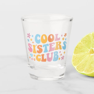 Cool Sisters Club III Shot Glass
