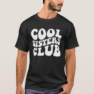 Cool sisters club T-Shirt