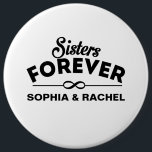 Cool - Sisters Forever Button<br><div class="desc">Insert names. Black and white. Sisters Forever text design by José Ricardo.</div>