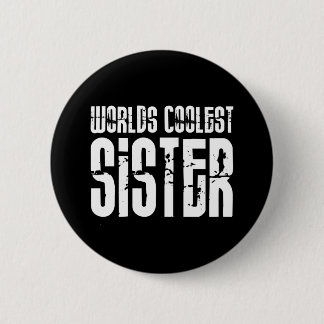 Cool Sisters : Worlds Coolest Sister Button