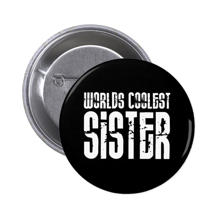 Cool Sisters  Worlds Coolest Sister Pin