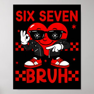 Cool Six Seven Bruh 6 7 Valentines Day Meme Heart Poster
