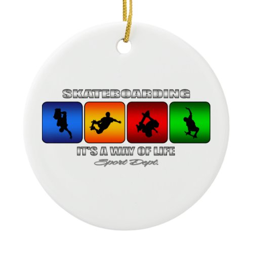 Cool Skateboarding It Is A Way Of Life Ceramic Ornament