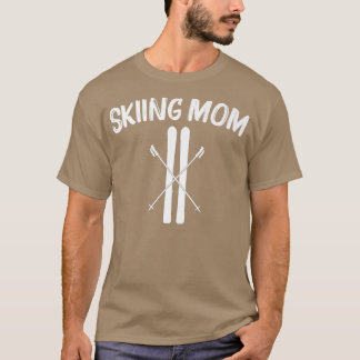 Cool Skiing For Mom Mother Ski Skier Snowboard Win T-Shirt