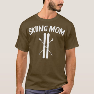 Cool Skiing For Mom Mother Ski Skier Snowboard Win T-Shirt