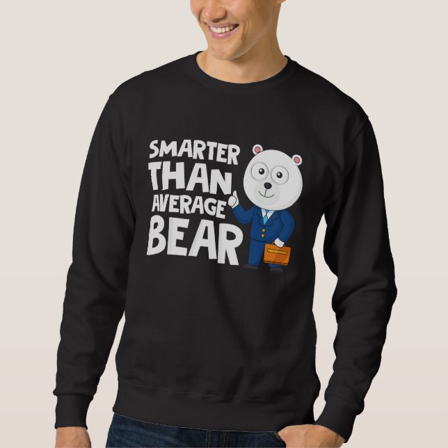 Cool Smarter Than Average Bear Polar Bear Sweatshirt (Front)