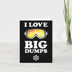 Cool Snowboard - I Love Big Dumps Tee - White Ink Card