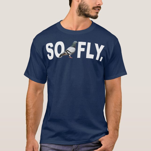 Cool So Fly  Funny Pigeon Whisperers Pet Bird T-Shirt (Front)